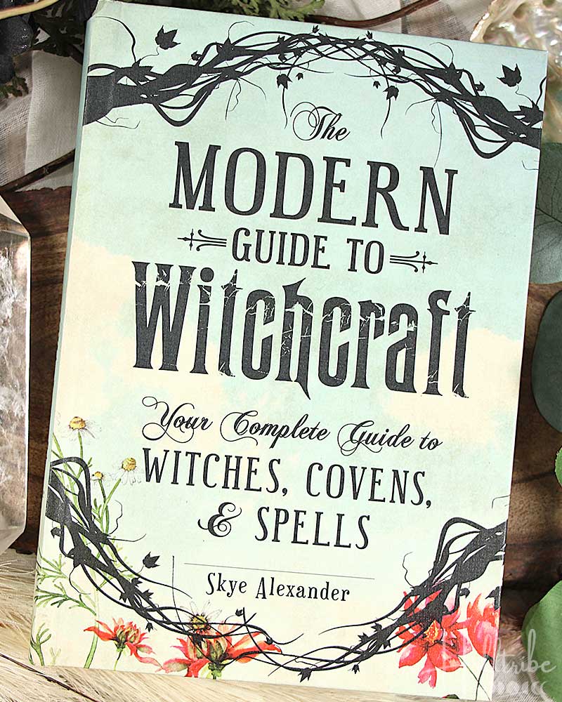 The Modern Witchcraft Spell Book: Your Complete Guide to